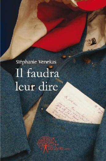 Couverture du livre « Il faudra leur dire » de Stephanie Venekas aux éditions Edilivre