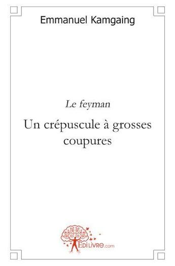 Couverture du livre « Un crépuscule à grosses coupures » de Emmanuel Kamgaing aux éditions Edilivre