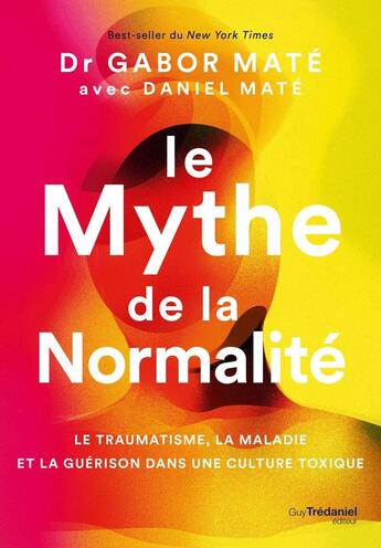 Couverture du livre « Le mythe de la normalité » de Gabor Mate et Daniel Mate aux éditions Guy Trédaniel