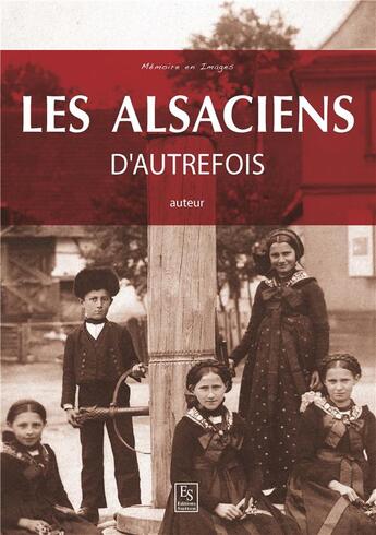 Couverture du livre « Les Alsaciens d'autrefois » de  aux éditions Editions Sutton