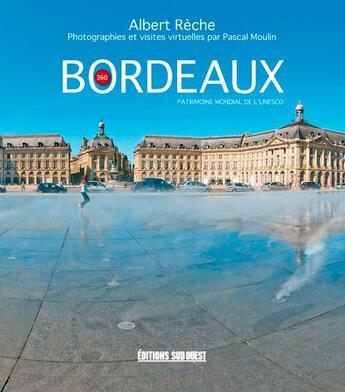 Couverture du livre « Bordeaux ; patrimoine mondial de l'Unesco » de Albert Reche aux éditions Sud Ouest Editions