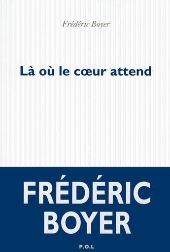 Couverture du livre « Là où le coeur attend » de Frederic Boyer aux éditions P.o.l