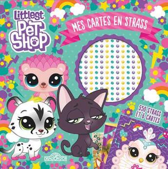 Couverture du livre « Littlest pet shop - mes cartes en strass » de Hasbro aux éditions Les Livres Du Dragon D'or