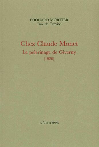 Couverture du livre « Chez claude monet - le pelerinage de giverny (1920) » de Mortier Edouard aux éditions L'echoppe