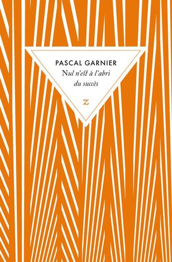 Couverture du livre « Nul n'est à l'abri du succès » de Pascal Garnier aux éditions Zulma