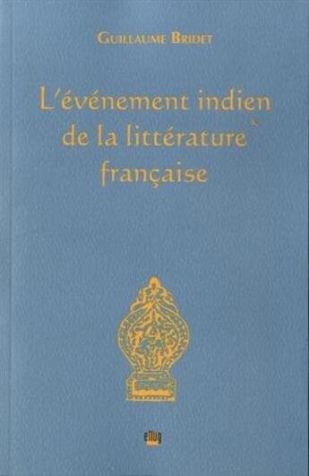 Couverture du livre « L'événement indien de la littérature française » de Guillaume Bridet aux éditions Uga Éditions