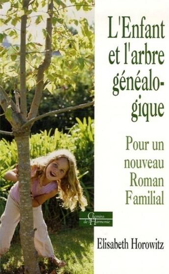 Couverture du livre « L'enfant et l'arbre généalogique ; pour un nouveau roman familial » de Elisabeth Horowitz aux éditions Dervy