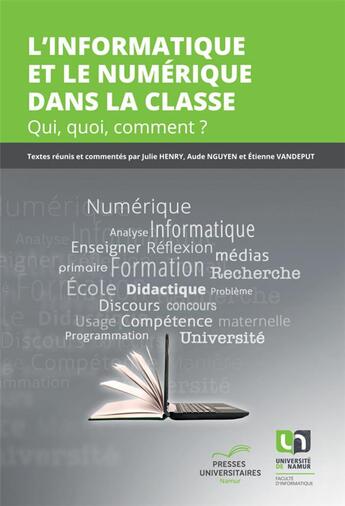 Couverture du livre « L'informatique et le numérique dans la classe » de Julie Henry et Aude Nguyen et Etienne Vandeput aux éditions Pu De Namur
