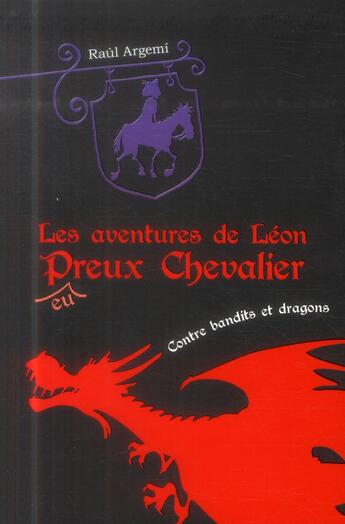 Couverture du livre « Les aventures de Léon, p(eu)reux chevalier t.2 ; contre bandits et dragons » de Raul Argemi aux éditions Mijade