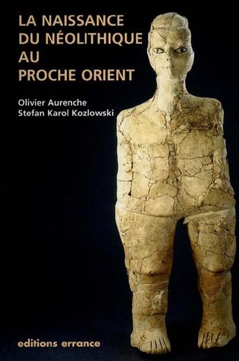 Couverture du livre « Naissance du neolithique au proche orien » de Aurenche/Kozlowski aux éditions Errance