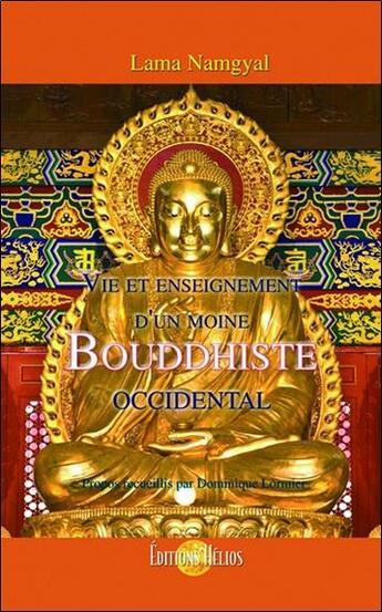 Couverture du livre « Vie et enseignement d'un moine bouddhiste occidental » de Lama Namgyal aux éditions Helios