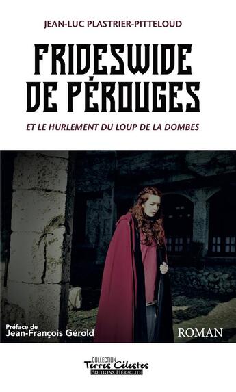 Couverture du livre « Frideswide de Pérouges et le hurlement du loup de la Dombes » de Jean-Luc Plastrier-Pitteloud et François Gérold aux éditions Heraclite