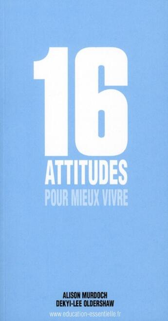 Couverture du livre « 16 attitudes pour mieux vivre » de Alison Murdoch et Dekyi-Lee Oldershaw aux éditions Vajra Yogini
