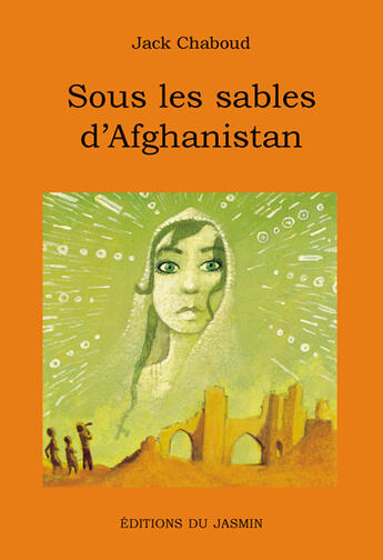 Couverture du livre « Sous les sables d'afghanistan » de Jack Chaboud aux éditions Jasmin