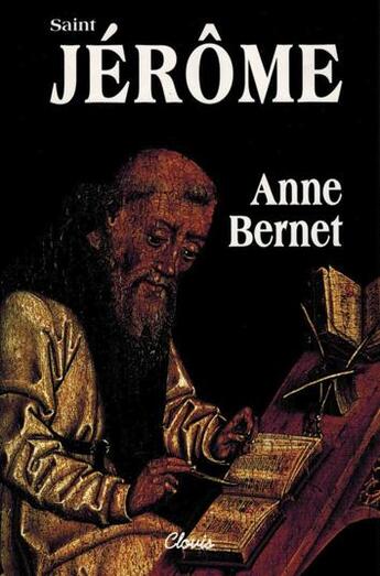 Couverture du livre « Saint Jérôme » de Anne Bernet aux éditions Clovis