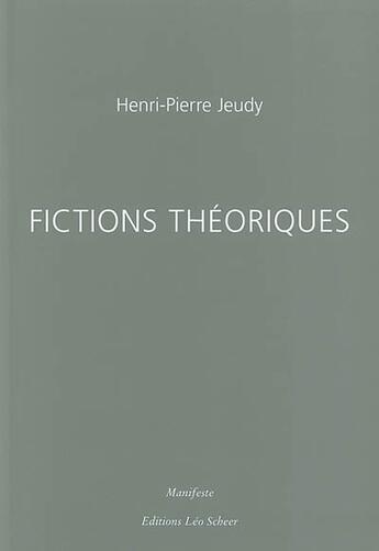 Couverture du livre « Fictions theoriques » de Henri-Pierre Jeudy aux éditions Leo Scheer