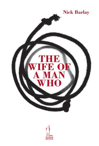Couverture du livre « The wife of a man who » de Nick Barlay aux éditions E-fractions Editions
