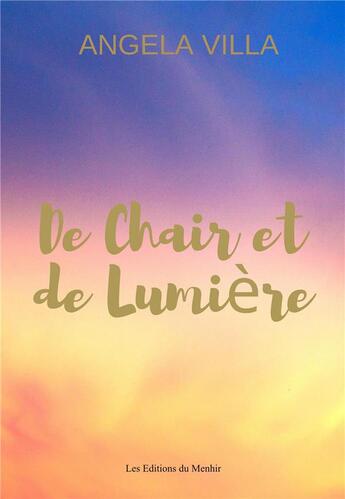 Couverture du livre « De chair et de lumière » de Angela Villa aux éditions Du Menhir