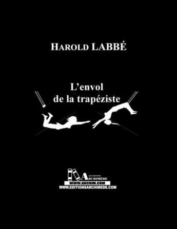 Couverture du livre « L'envol de la trapéziste » de Harold Labbe aux éditions Archimede