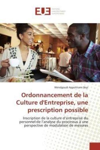 Couverture du livre « Ordonnancement de la Culture d'Entreprise, une prescription possible : Inscription de la culture d'entreprise du personnel:de l'analyse du processus à une perspective de m » de Wendgoudi Appolinaire Beyi aux éditions Editions Universitaires Europeennes