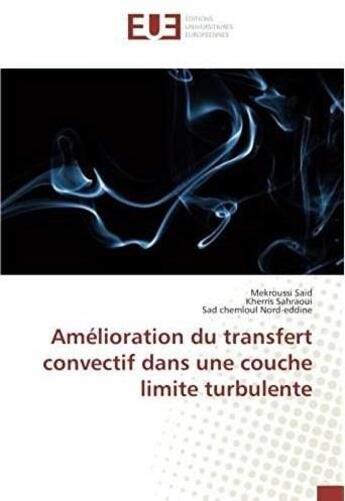 Couverture du livre « Amélioration du transfert convectif dans une couche limite turbulente » de Mekroussi Said aux éditions Editions Universitaires Europeennes