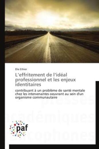 Couverture du livre « L'effritement de l'idéal professionnel et les enjeux identitaires » de Elie Ethier aux éditions Presses Academiques Francophones