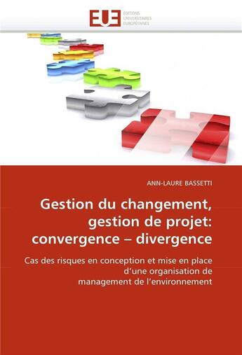 Couverture du livre « Gestion du changement, gestion de projet: convergence divergence » de Bassetti-A aux éditions Editions Universitaires Europeennes