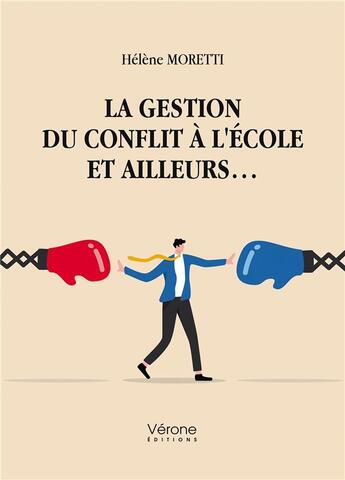 Couverture du livre « La gestion du conflit à l'école et ailleurs... » de Helene Moretti aux éditions Verone