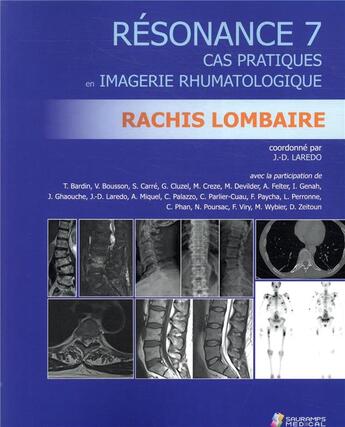 Couverture du livre « Résonance Tome 7 ; rachis lombaire ; cas pratiques en imagerie rhumatologique » de Jean-Denis Laredo et Collectif aux éditions Sauramps Medical