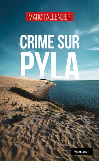 Couverture du livre « Crime sur Pyla » de Marc Tallendier aux éditions Geste