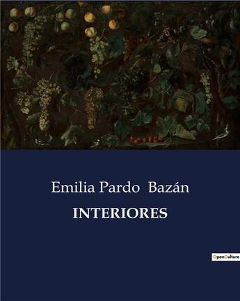 Couverture du livre « INTERIORES » de Emilia Pardo Bazan aux éditions Culturea