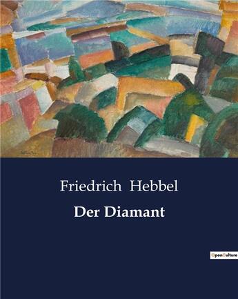 Couverture du livre « Der Diamant » de Hebbel Friedric aux éditions Culturea