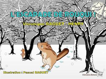 Couverture du livre « L'escapade de Rouqui ! » de Veronique Raguet-Henry et Pascal Raguet aux éditions Editions Cherubins