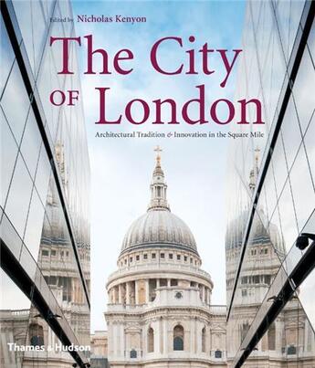 Couverture du livre « The city of london - architectural tradition & innovation in the square mile » de Kenyon Sir Nicholas aux éditions Thames & Hudson