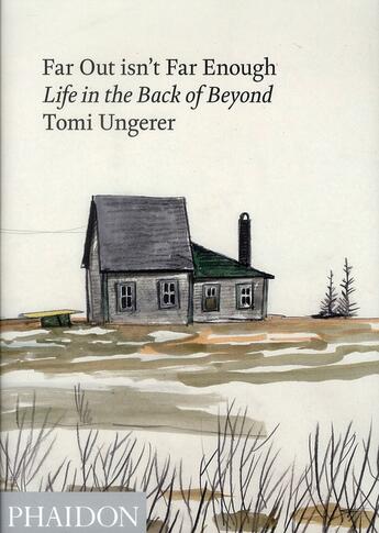 Couverture du livre « Far out isn't far enough, life in the back of beyond » de Tomi Ungerer aux éditions Phaidon Press