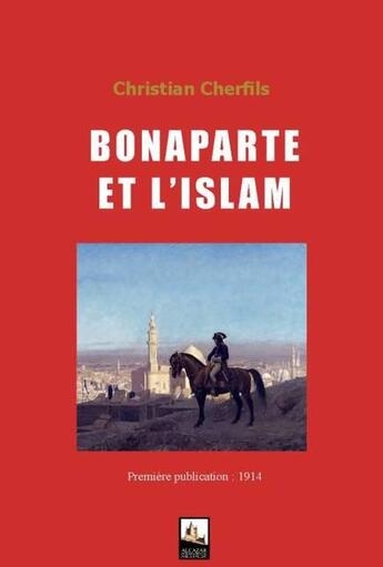 Couverture du livre « Bonaparte et l'Islam » de Christian Cherfils aux éditions Alcazar