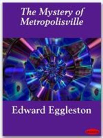 Couverture du livre « The Mystery of Metropolisville » de Edward Eggleston aux éditions Ebookslib