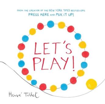 Couverture du livre « Let'S Play » de Herve Tullet aux éditions Chronicle Books