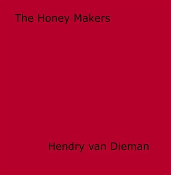 Couverture du livre « The Honey Makers » de Hendry Van Dieman aux éditions Epagine