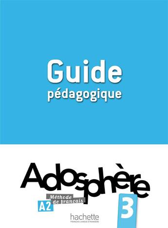 Couverture du livre « Adosphere 3 - guide pedagogique » de Gallon/Grau aux éditions Hachette Fle