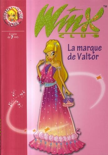 Couverture du livre « Winx Club Tome 17 : la marque de Valtor » de Sophie Marvaud aux éditions Hachette Jeunesse