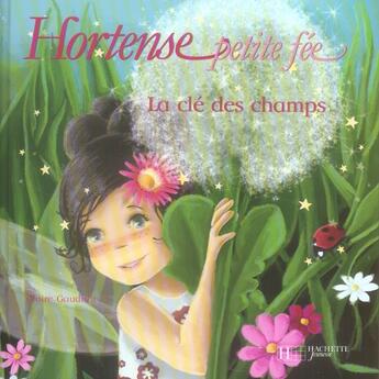 Couverture du livre « Hortense petite fée ; la clé des champs » de Claire Gaudriot aux éditions Le Livre De Poche Jeunesse