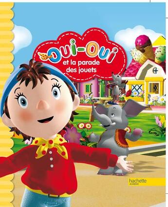 Couverture du livre « Oui-Oui et la parade des jouets » de  aux éditions Hachette Jeunesse