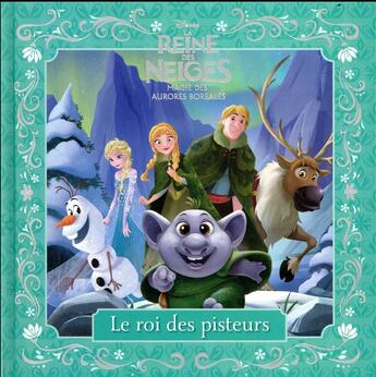 Couverture du livre « La Reine des Neiges - magie des aurores boréales ; le roi des pisteurs » de Disney aux éditions Disney Hachette