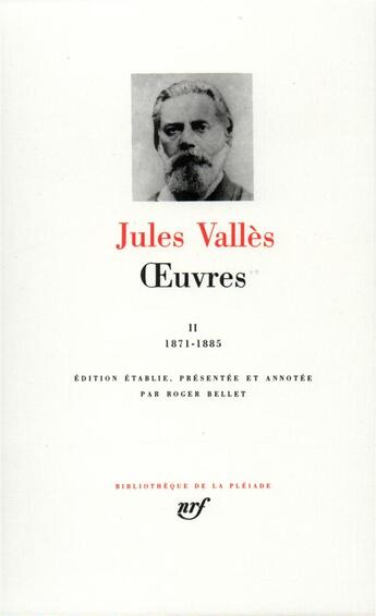 Couverture du livre « Oeuvres Tome 2 ; 1871-1885 » de Jules Valles aux éditions Gallimard