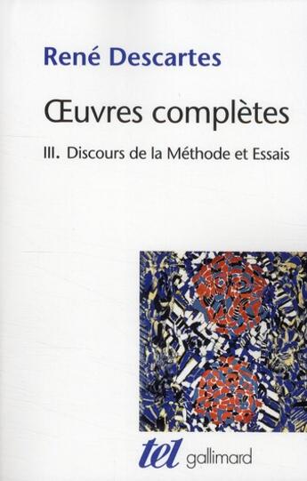 Couverture du livre « Le discours de la méthode t.3 ; oeuvres complètes » de Rene Descartes aux éditions Gallimard