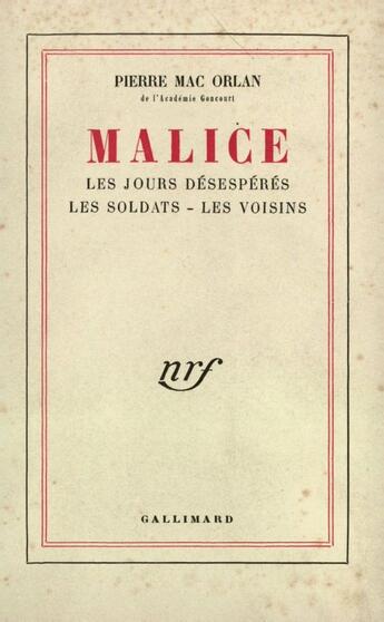 Couverture du livre « Malice/Les Jours Desesperes/Les Soldats/Les Voisins » de Pierre Mac Orlan aux éditions Gallimard