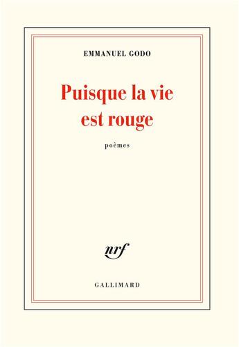 Couverture du livre « Puisque la vie est rouge » de Emmanuel Godo aux éditions Gallimard