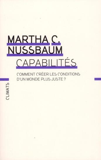 Couverture du livre « Capabilités ; comment créer les conditions d'un monde plus juste ? » de Martha Nussbaum aux éditions Climats