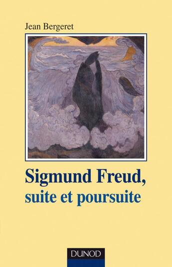 Couverture du livre « Sigmund Freud ; suite et poursuite » de Bergeret Jean aux éditions Dunod